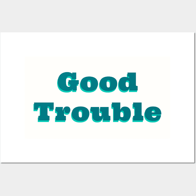 Good Trouble - John Lewis Wall Art by sassySarcastic